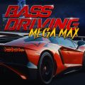 BASS DRIVING -MEGA MAX-