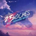 MYA̋/VO - 25 NOCHES feat. Abraham Mateo