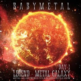 Ao - LEGEND - METAL GALAXY [DAY-1] (METAL GALAXY WORLD TOUR IN JAPAN EXTRA SHOW) / BABYMETAL