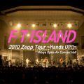 Ao - Live-2010 Zepp Tour -Hands UP!!-@Hibiya Open-Air Concert Hall / FTISLAND