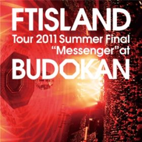 Brand-new days (Live-2011 Summer Tour -Messenger-@Nippon Budokan, Tokyo) / FTISLAND