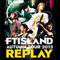 Ao - Live-2013 Autumn Tour -REPLAY- / FTISLAND