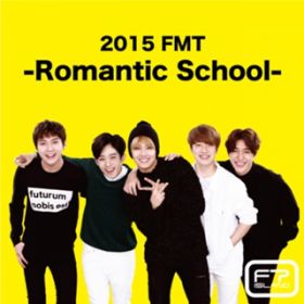 Ao - Live-2015 FMT -Romantic School- / FTISLAND