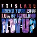 Ao - Live-2016 Arena Tour -Law of FTISLAND NDWDU- / FTISLAND