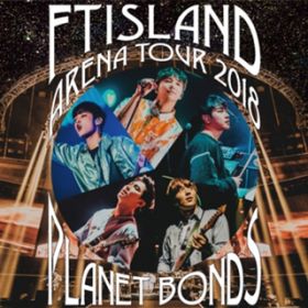Ao - Live-2018 Arena Tour -PLANET BONDS- / FTISLAND