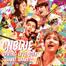 Opening (Live -2017 Spring Live - Shake! Shake! Leftside Right-@OSAKA-JO HALL, Osaka) / CNBLUE