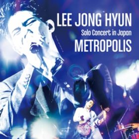 Intro (Live-2018 Solo Concert -METROPOLIS-@PACIFICO Yokohama, Kanagawa) / LEE JONG HYUN