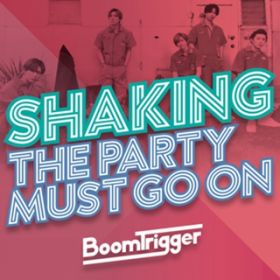 Ao - Shaking ^ The Party Must Go On / Boom Trigger
