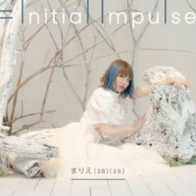 =Initial Impulse / ܂肦(38)(39)