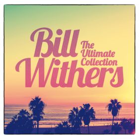 I Wish You Well / Bill Withers