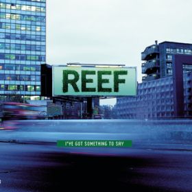 Ao - I've Got Something To Say / Reef