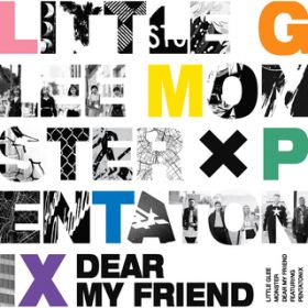 Dear My Friend featD Pentatonix / Little Glee Monster