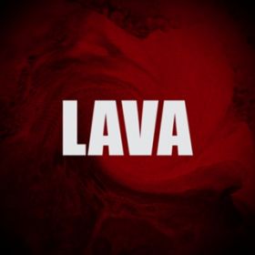 LAVA -Pt.10- / LAVA