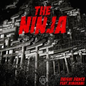THE NINJA (feat. HIMEKAMI) / DAISHI DANCE