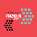 Ao - Antologia - PIAZZOLLA100 / Astor Piazzolla