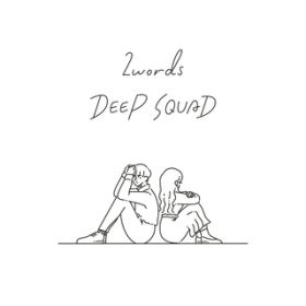 2words (Instrumental) / DEEP SQUAD