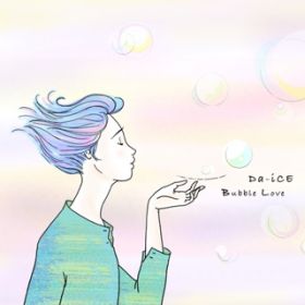 Bubble Love (Instrumental) / Da-iCE