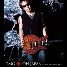 OH JAPAN `OUR TIME IS NOW` / TMG