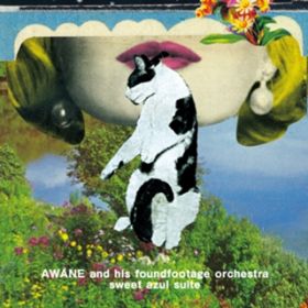 Ao - sweet azul suite / AWANE and his foundfootage orchestra