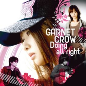 Doing all right / GARNET CROW