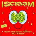 Ao - iScreaM VolD9 : Hot Sauce Remixes / NCT DREAM