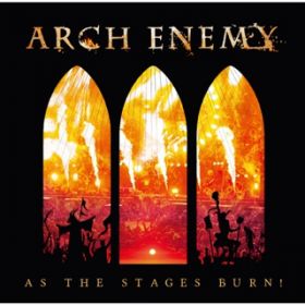 Ao - As The Stages Burn! / Arch Enemy