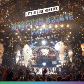 AЂƂ肶Ȃ -5th Celebration Tour 2019 `MONSTER GROOVE PARTY`- / Little Glee Monster