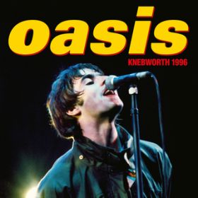 Cast No Shadow (Live at Knebworth, 10 August '96) / Oasis