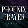 PHOENIX PRAYER