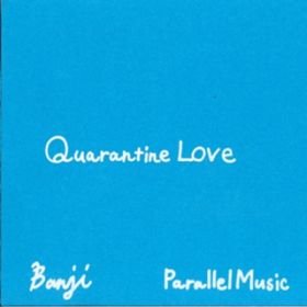 Quarantine Love / BANJI