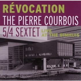 Revocation / THE PIERRE COURBOIS 5/4 SEXTET