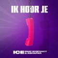 ICE̋/VO - Ik Hoor Je feat. DYSTINCT/Ashafar/YAM