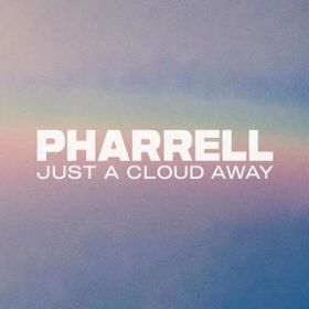 Just A Cloud Away / Pharrell Williams