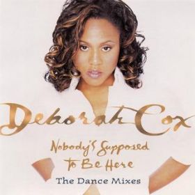 Nobody's Supposed to Be Here (Dance Mix) / Deborah Cox