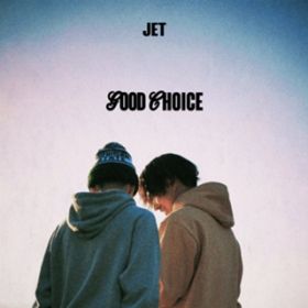 GOOD CHOICE / JET