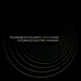 Ao - FUTURELESS ELECTRIC HIGHWAY / TECHNOBOYS PULCRAFT GREEN-FUND