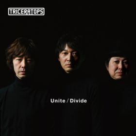 Unite ^ Divide / TRICERATOPS