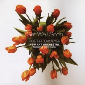 Get Well Soon / Bob Brookmeyer New Art Orchestra featuring Till Bronner
