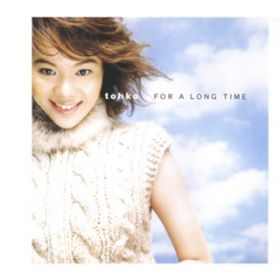 FOR A LONG TIME / tohko