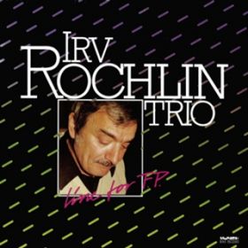 I've Never Been In Love Before / IRVIN ROCHLIN TRIO