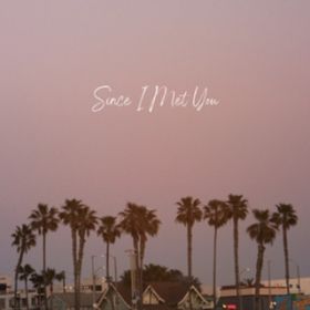 Since I Met You / aRia