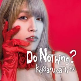 Ao - Do Nothing? / Keisandeath