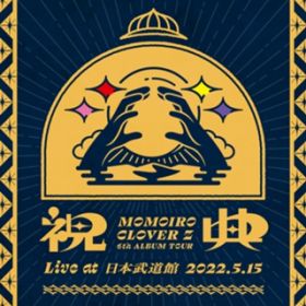 Ao - MOMOIRO CLOVER Z 6th ALBUM TOUR gjT"(Live at { 2022D5D15) / N[o[Z