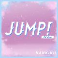 ȂLj!̋/VO - JUMP! -TV size-