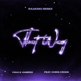 That Way (Raakmo Remix) featD Chris Crone / VINAI