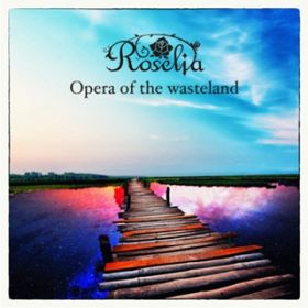 Ao - Opera of the Wasteland / Roselia