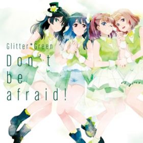 Ao - Don't be afraid! / Glitter*Green