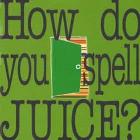 Ao - How do you spell JUICEH / The JUICE