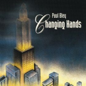 Changing Hands / PAUL BLEY