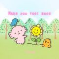 Make you feel good